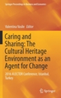 Caring and Sharing: The Cultural Heritage Environment as an Agent for Change : 2016 ALECTOR Conference, Istanbul, Turkey - Book