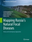Mapping Russia's Natural Focal Diseases : History and Contemporary Approaches - Book