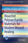 Bioactive Polysaccharide Materials for Modern Wound Healing - Book