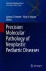 Precision Molecular Pathology of Neoplastic Pediatric Diseases - Book