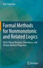 Formal Methods for Nonmonotonic and Related Logics : Vol II: Theory Revision, Inheritance, and Various Abstract Properties - Book
