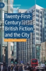 Twenty-First-Century British Fiction and the City - Book
