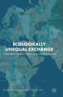 Ecologically Unequal Exchange : Environmental Injustice in Comparative and Historical Perspective - Book