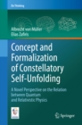 Concept and Formalization of Constellatory Self-Unfolding : A Novel Perspective on the Relation between Quantum and Relativistic Physics - eBook