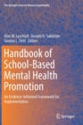 Handbook of School-Based Mental Health Promotion : An Evidence-Informed Framework for Implementation - Book
