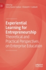 Experiential Learning for Entrepreneurship : Theoretical and Practical Perspectives on Enterprise Education - Book