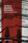 The Rise of Managerial Bureaucracy : Reforming the British Civil Service - Book