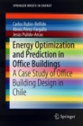 Energy Optimization and Prediction in Office Buildings : A Case Study of Office Building Design in Chile - Book