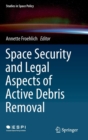 Space Security and Legal Aspects of Active Debris Removal - Book