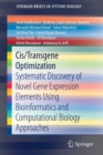 Cis/Transgene Optimization : Systematic Discovery of Novel Gene Expression Elements Using Bioinformatics and Computational Biology Approaches - Book