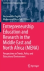 Entrepreneurship Education and Research in the Middle East and North Africa (MENA) : Perspectives on Trends, Policy and Educational Environment - Book