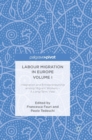 Labour Migration in Europe Volume I : Integration and Entrepreneurship among Migrant Workers - A Long-Term View - Book