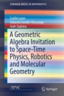 A Geometric Algebra Invitation to Space-Time Physics, Robotics and Molecular Geometry - Book
