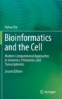Bioinformatics and the Cell : Modern Computational Approaches in Genomics, Proteomics and Transcriptomics - Book