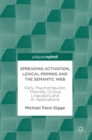 Spreading Activation, Lexical Priming and the Semantic Web : Early Psycholinguistic Theories, Corpus Linguistics and AI Applications - Book