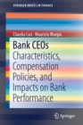 Bank CEOs : Characteristics, Compensation Policies, and Impacts on Bank Performance - Book