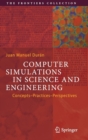 Computer Simulations in Science and Engineering : Concepts - Practices - Perspectives - Book