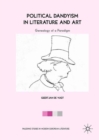 Political Dandyism in Literature and Art : Genealogy of a Paradigm - Book