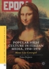 Popular High Culture in Italian Media, 1950-1970 : Mona Lisa Covergirl - Book
