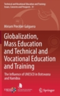 Globalization, Mass Education and Technical and Vocational Education and Training : The Influence of UNESCO in Botswana and Namibia - Book