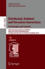 Distributed, Ambient and Pervasive Interactions: Technologies and Contexts : 6th International Conference, DAPI 2018, Held as Part of HCI International 2018, Las Vegas, NV, USA, July 15-20, 2018, Proc - Book