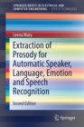 Extraction of Prosody for Automatic Speaker, Language, Emotion and Speech Recognition - Book