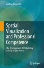 Spatial Visualization and Professional Competence : The Development of Proficiency Among Digital Artists - Book