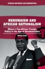 Nkrumaism and African Nationalism : Ghana’s Pan-African Foreign Policy in the Age of Decolonization - Book