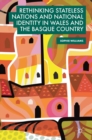 Rethinking Stateless Nations and National Identity in Wales and the Basque Country - Book