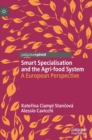 Smart Specialisation and the Agri-food System : A European Perspective - Book