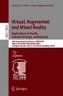 Virtual, Augmented and Mixed Reality: Applications in Health, Cultural Heritage, and Industry : 10th International Conference, VAMR 2018, Held as Part of HCI International 2018, Las Vegas, NV, USA, Ju - Book