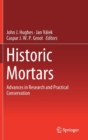 Historic Mortars : Advances in Research and Practical Conservation - Book