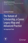 The Nature of Scholarship, a Career Legacy Map and Advanced Practice : An Important Triad - Book