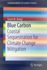 Blue Carbon : Coastal Sequestration for Climate Change Mitigation - Book