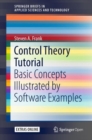 Control Theory Tutorial : Basic Concepts Illustrated by Software Examples - Book