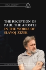 The Reception of Paul the Apostle in the Works of Slavoj Zizek - Book