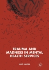 Trauma and Madness in Mental Health Services - Book