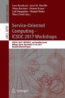 Service-Oriented Computing – ICSOC 2017 Workshops : ASOCA, ISyCC, WESOACS, and Satellite Events, Malaga, Spain, November 13–16, 2017, Revised Selected Papers - Book