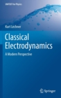 Classical Electrodynamics : A Modern Perspective - Book