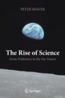 The Rise of Science : From Prehistory to the Far Future - Book