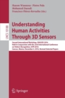 Understanding Human Activities Through 3D Sensors : Second International Workshop, UHA3DS 2016, Held in Conjunction with the 23rd International Conference on Pattern Recognition, ICPR 2016, Cancun, Me - Book
