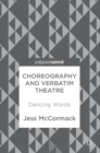 Choreography and Verbatim Theatre : Dancing Words - Book