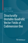 Structurally Unstable Quadratic Vector Fields of Codimension One - Book