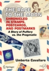 The Race to the Moon Chronicled in Stamps, Postcards, and Postmarks : A Story of Puffery vs. the Pragmatic - Book
