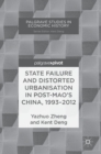 State Failure and Distorted Urbanisation in Post-Mao's China, 1993-2012 - Book