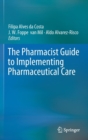 The Pharmacist Guide to Implementing Pharmaceutical Care - Book