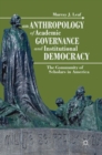 An Anthropology of Academic Governance and Institutional Democracy : The Community of Scholars in America - Book