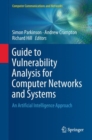 Guide to Vulnerability Analysis for Computer Networks and Systems : An Artificial Intelligence Approach - Book