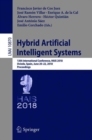 Hybrid Artificial Intelligent Systems : 13th International Conference, HAIS 2018, Oviedo, Spain, June 20-22, 2018, Proceedings - Book