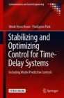 Stabilizing and Optimizing Control for Time-Delay Systems : Including Model Predictive Controls - Book